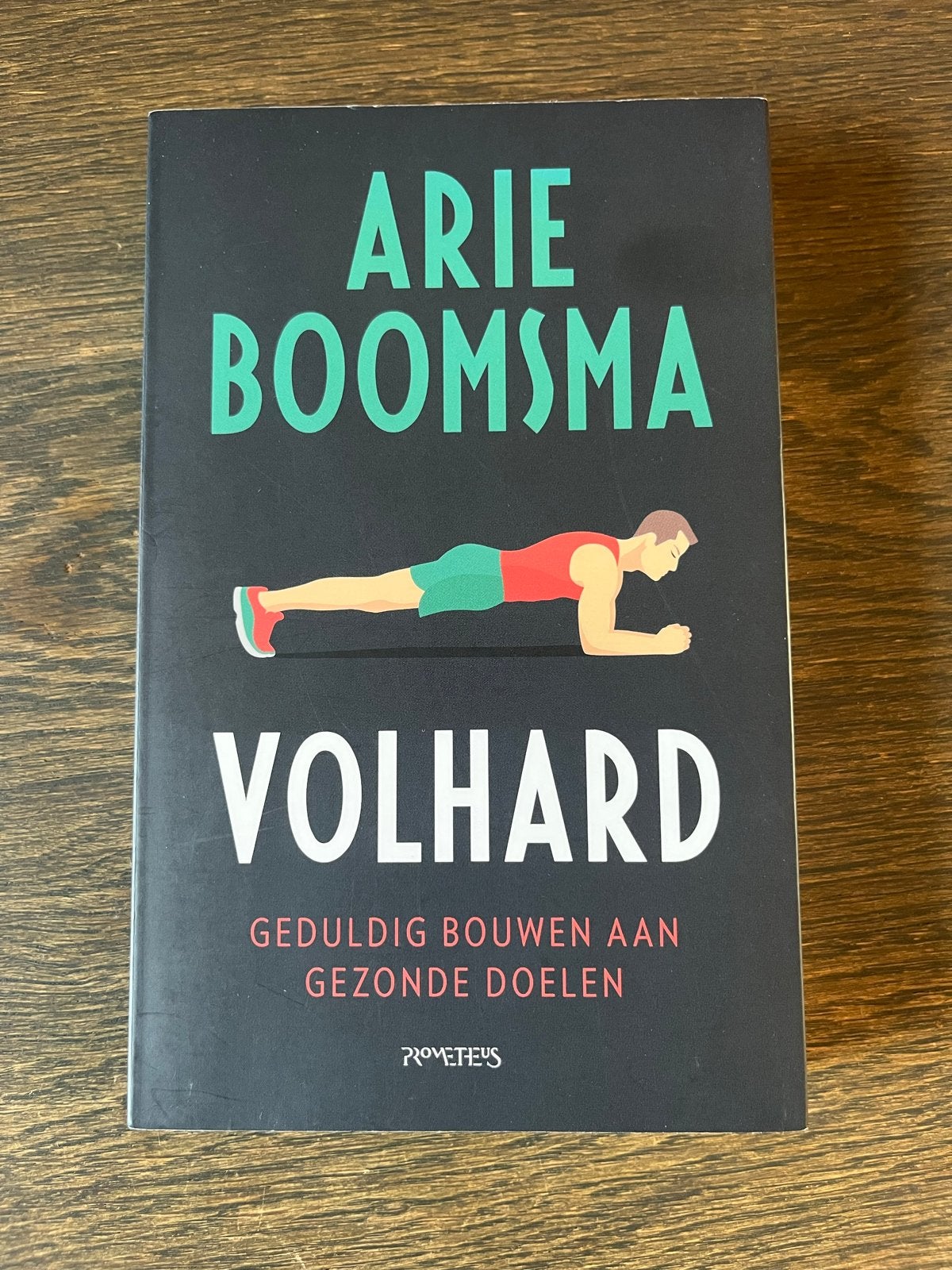 Arie Boomsma - Volhard: Geduldig bouwen aan gezonde doelen, Ophalen of Verzenden, Zo goed als nieuw, Gezondheid en Conditie