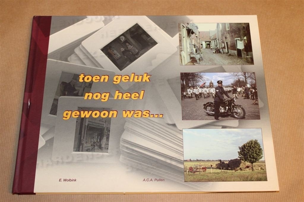 Toen Geluk Nog Gewoon Was 1 — Nostalgie Hardenberg, Ophalen of Verzenden, Gelezen