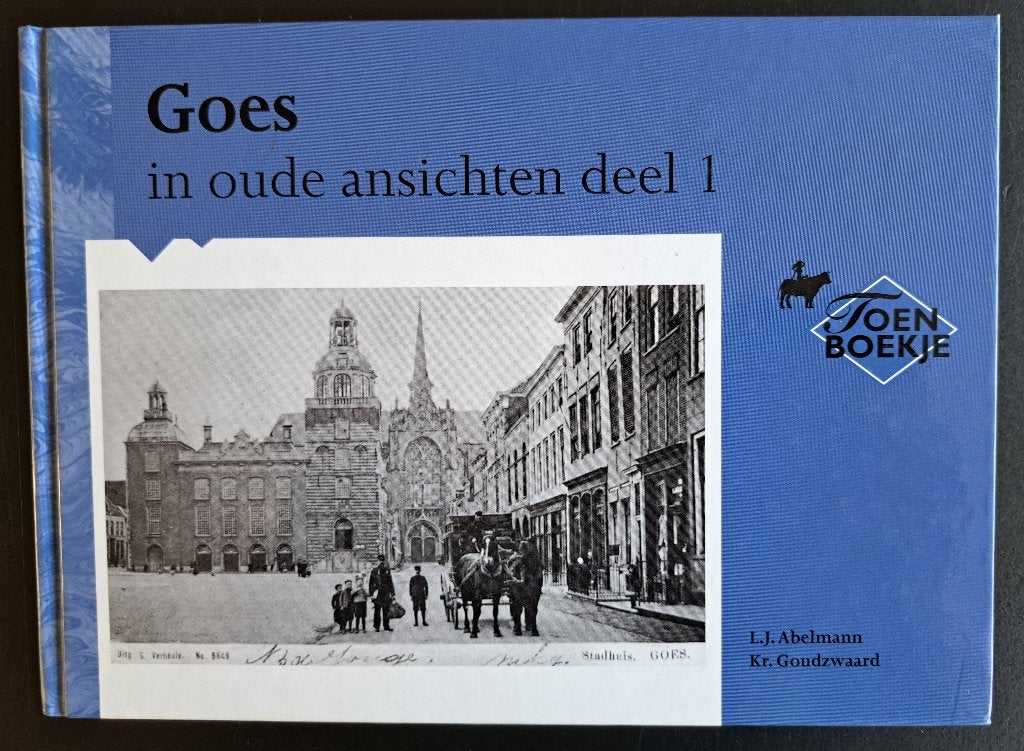 GOES IN OUDE ANSICHTEN - deel 1 - LJ Abelmann + Kr Goudzwaar, Ophalen of Verzenden, Zo goed als nieuw, LJ Abelmann + Kr Goudzwaard