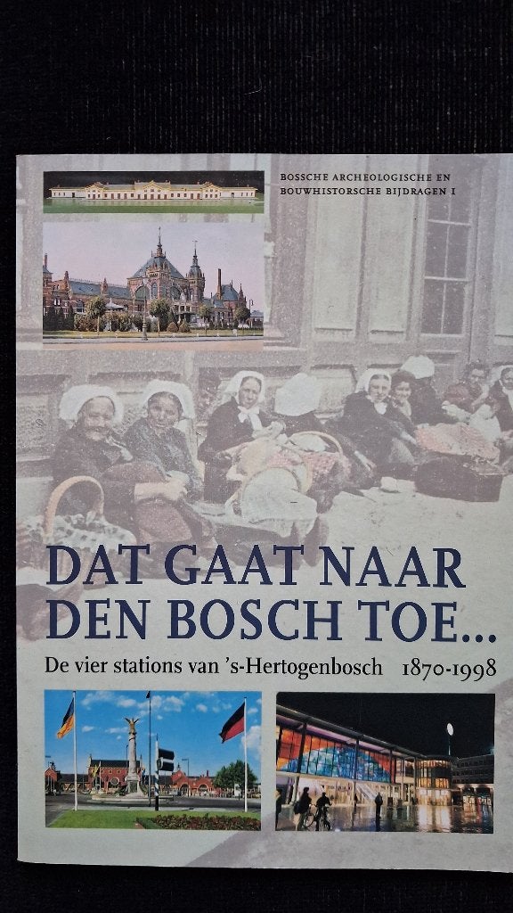 Dat gaat naar Den Bosch toe..., Ophalen of Verzenden, Zo goed als nieuw, Kati Bujdoso met bijdrage van László Vákár en Rob Steenhuis