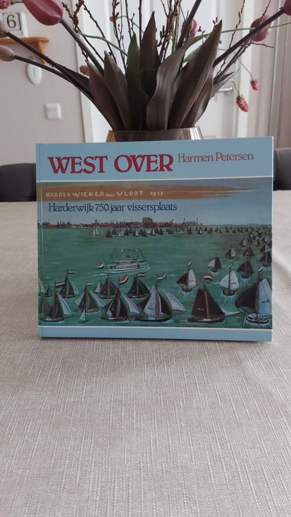 West Over: Harderwijk 750 jaar vissersplaats - Harmen Peters, Ophalen of Verzenden, 20e eeuw of later, Zo goed als nieuw, Harmen Petersen