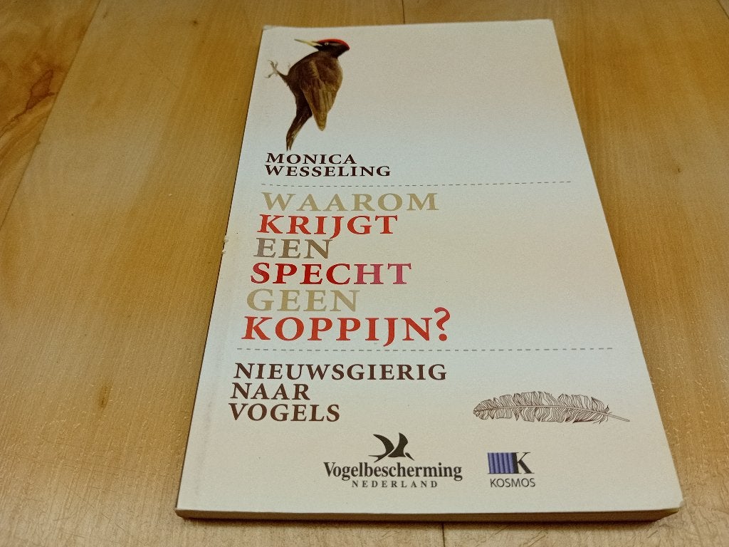 Waarom krijgt een specht geen koppijn? Monica Wesseling, Gelezen, Ophalen of Verzenden, Vogels, Monica Wesseling