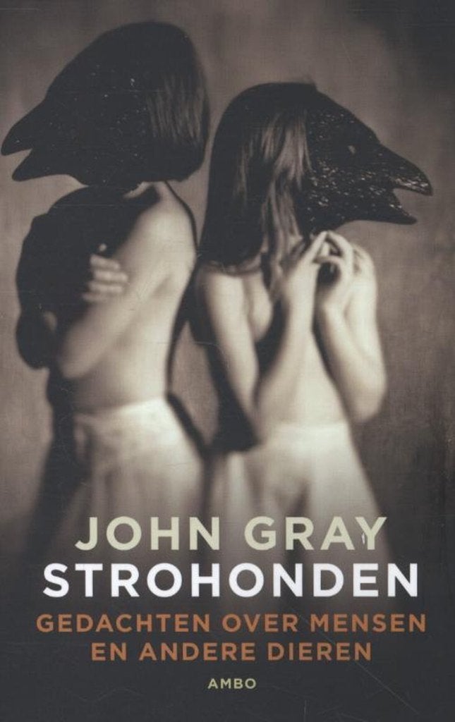 John Gray - Strohonden. Over Mensen en andere Dieren - NIEUW, Nieuw, Ophalen of Verzenden, John Gray, Cultuurfilosofie