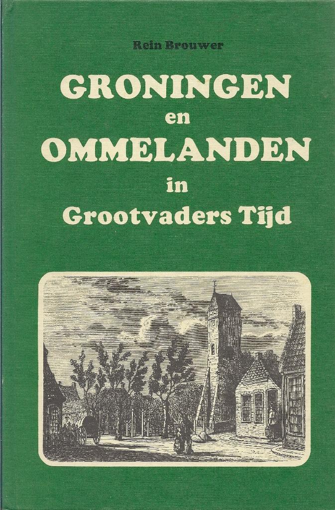 Groningen en Ommelanden in Grootvaders Tijd, Boeken, Ophalen of Verzenden, Gelezen, Rein Brouwer