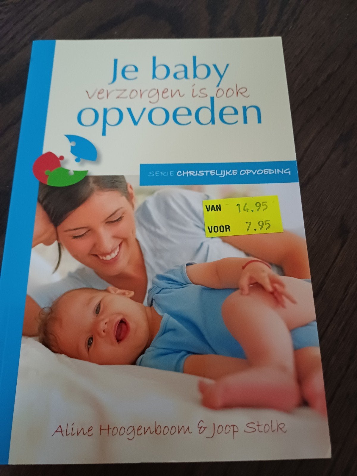 Je baby verzorgen is ook opvoeden - Christelijke opvoeding, Ophalen of Verzenden, Zo goed als nieuw, Opvoeding tot 6 jaar, Aline Hoogenboom & Joop Stolk