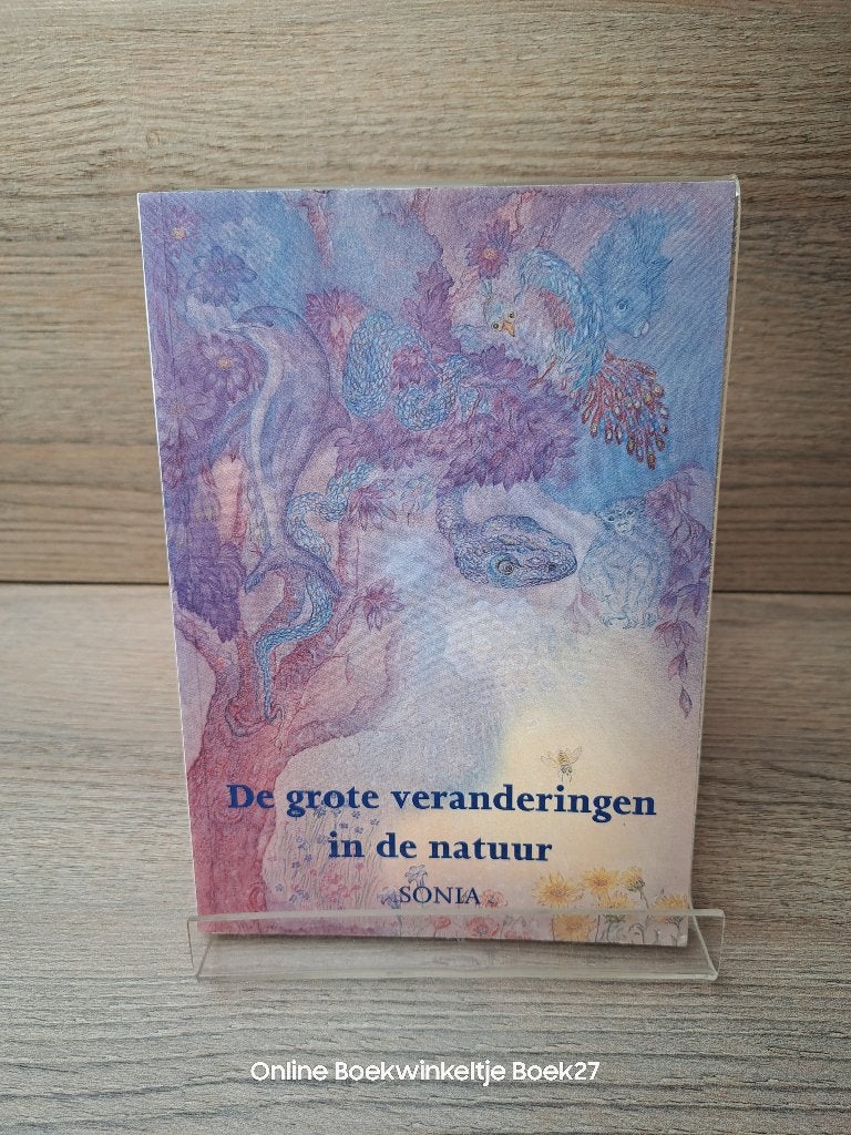 De grote veranderingen in de natuur / Sonia, Boeken, Esoterie en Spiritualiteit, Gelezen, Achtergrond en Informatie, Overige onderwerpen