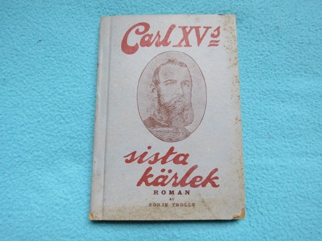 Oud Zweeds boek: Carl XVs sista kärlek - B. Trolle - 1e druk, Boeken, Taal | Overige Talen, Gelezen, Zweeds, Ophalen of Verzenden