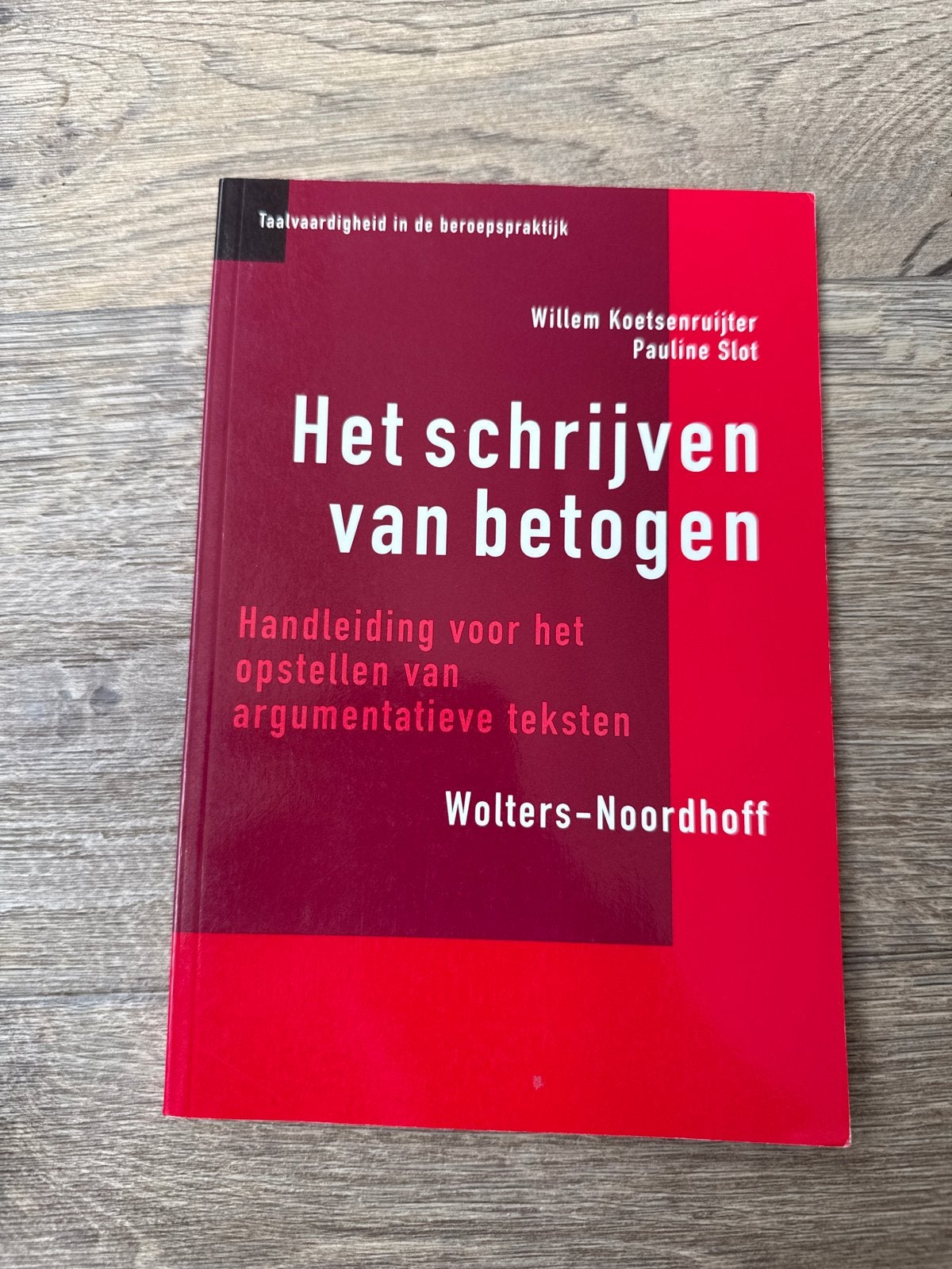 Het schrijven van betogen - Taalvaardigheid beroepspraktijk, Ophalen of Verzenden, Gamma, Gelezen, HBO