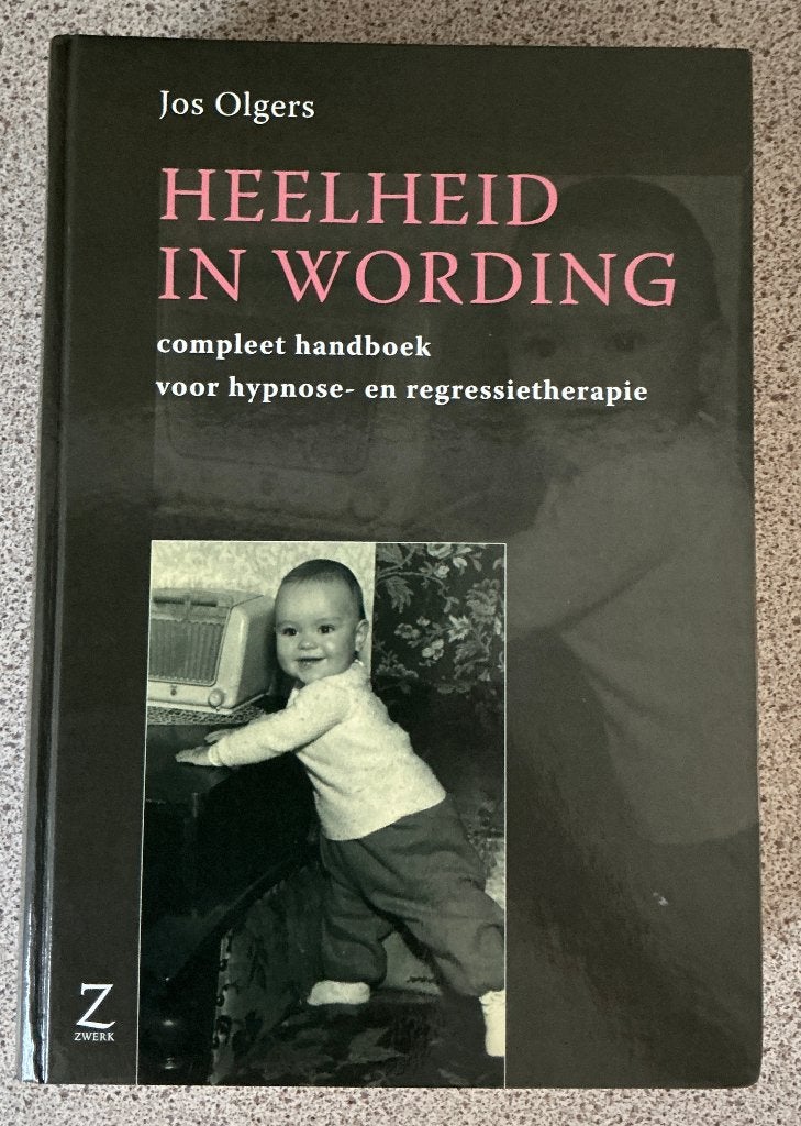 Heelheid in wording - Jos Olgers (hypnose regressietherapie), Boeken, Achtergrond en Informatie, Spiritualiteit algemeen, Jos Olgers