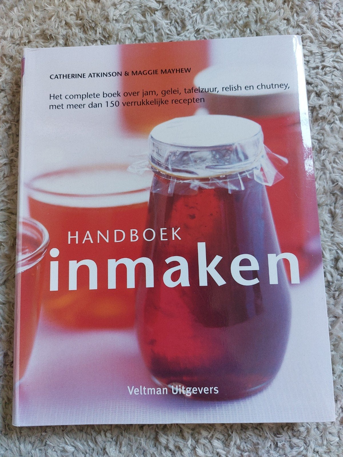Handboek Inmaken: Jam, Gelei, Tafelzuur & Meer, Boeken, Kookboeken, Overige typen, Catherine Atkinson & Maggie Mayhew, Ophalen of Verzenden