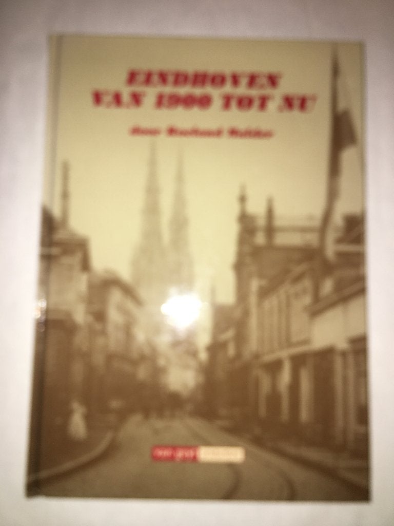 Eindhoven van 1900 tot nu - Roeland Mulder - Gebonden boek, Ophalen of Verzenden, Zo goed als nieuw