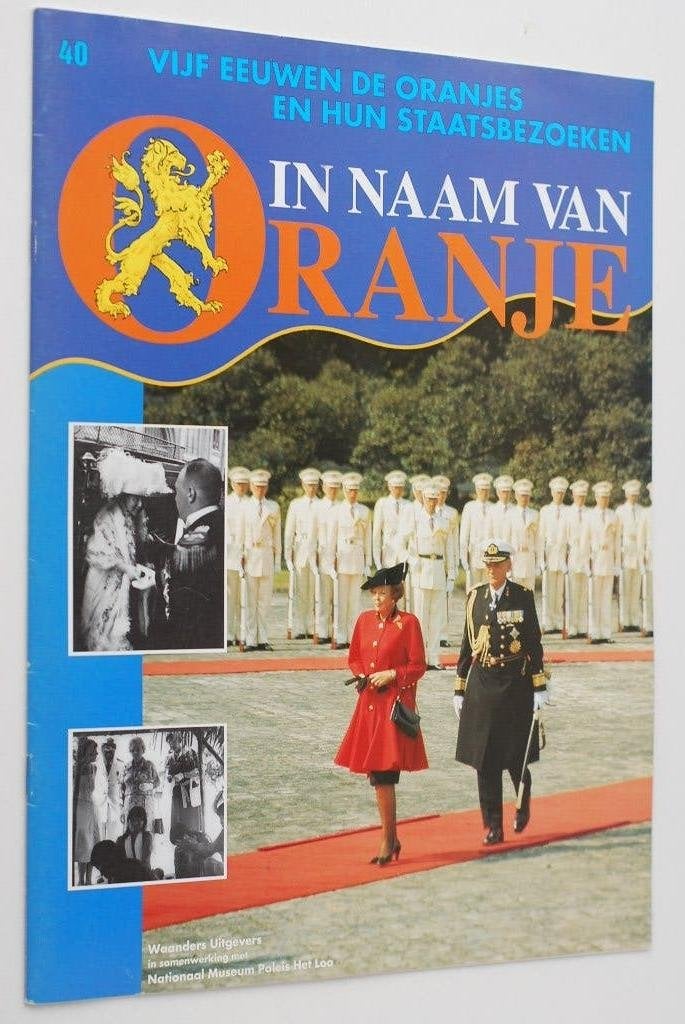 In Naam Van Oranje Vijf Eeuwen Oranjes En Hun Staatsbezoeken