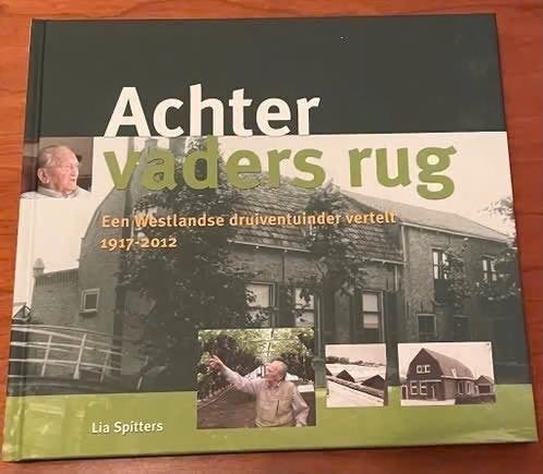 Achter vaders rug / een Westlandse druiventeler vertelt, Boeken, Geschiedenis | Stad en Regio, Ophalen of Verzenden, Zo goed als nieuw