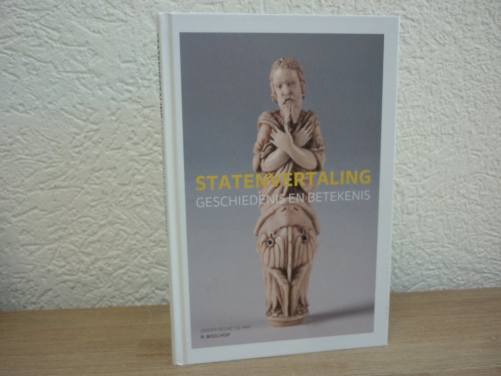 R. Bisschop - Statenvertaling geschiedenis en bekentenis, Ophalen of Verzenden, Zo goed als nieuw, Christendom | Protestants