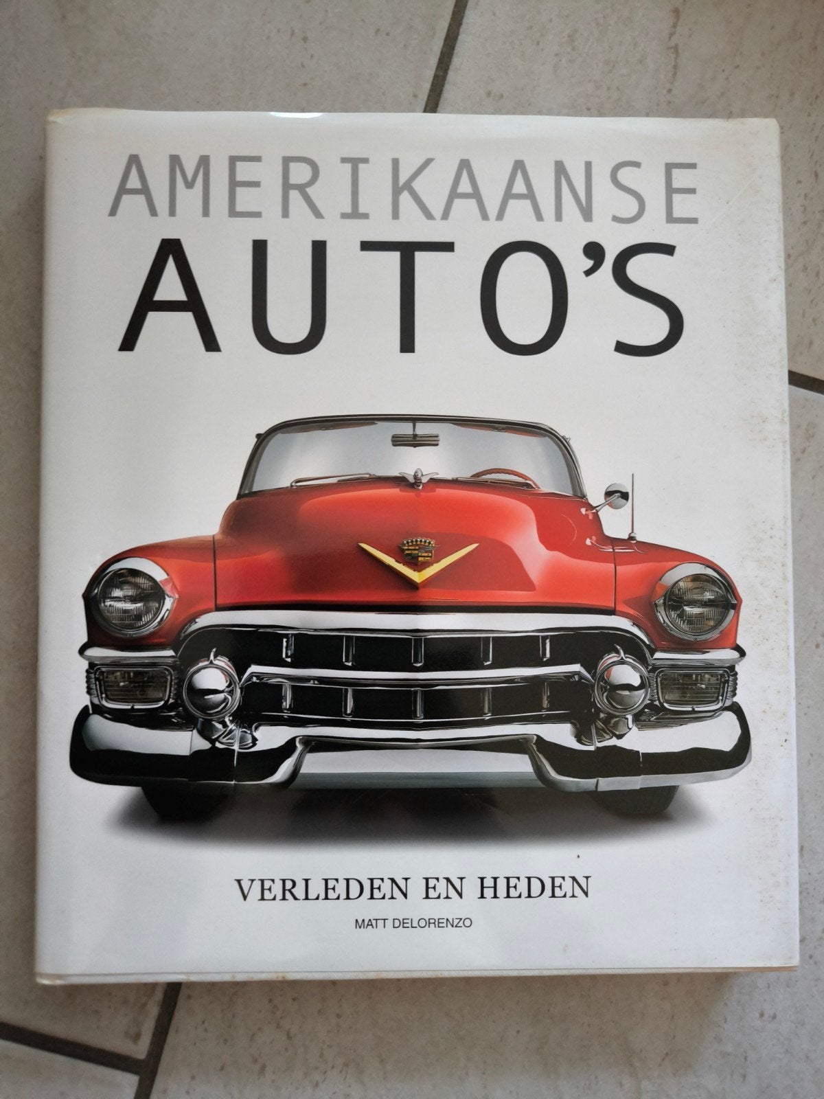 Amerikaanse Auto's: Verleden en Heden, Boeken, Auto's | Boeken, Ophalen of Verzenden, Gelezen, Algemeen, Matt DeLorenzo