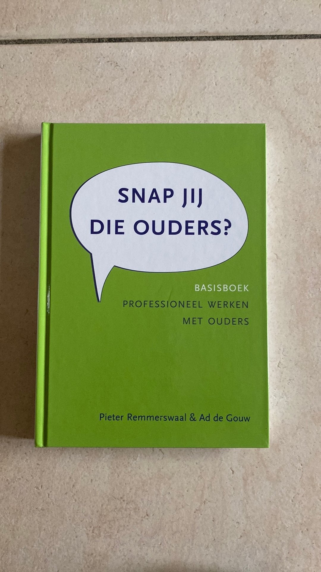 Ad de Gouw - Snap jij die ouders?, Boeken, Ad de Gouw; Pieter Remmerswaal, Sociale wetenschap, Ophalen of Verzenden, Zo goed als nieuw