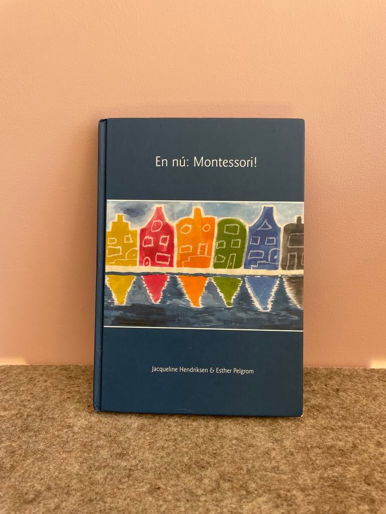En nú: Montessori! - Hendriksen & Pelgrom (Gebruikt), Boeken, Ophalen of Verzenden, Gelezen