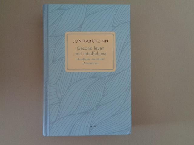 Jon Kabat-Zinn - Gezond leven met mindfulness, Meditatie of Yoga, Overige typen, Ophalen of Verzenden, Zo goed als nieuw