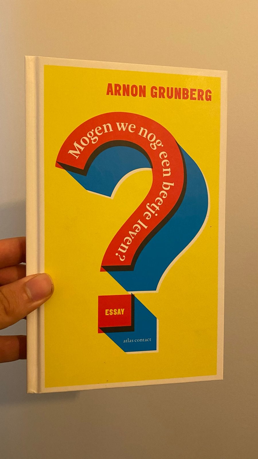 Mogen we nog een beetje leven? - Arnon Grunberg (Essay), Boeken, Ophalen of Verzenden, Zo goed als nieuw, Eén auteur