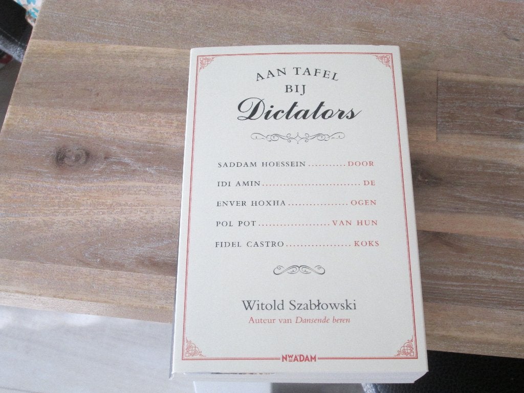Aan Tafel bij Dictators - Witold Szablowski, Boeken, Ophalen of Verzenden, Nieuw, Witold Szablowski