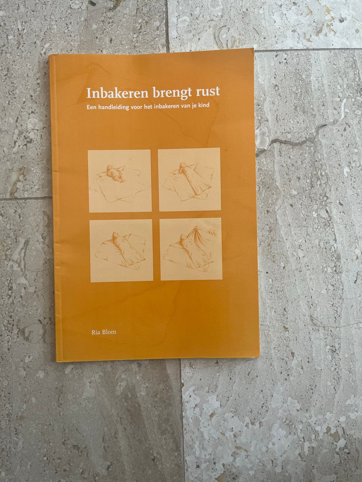 Inbakeren brengt rust - Ria Blom (Zo goed als nieuw), Ophalen of Verzenden, Zo goed als nieuw, Opvoeding tot 6 jaar