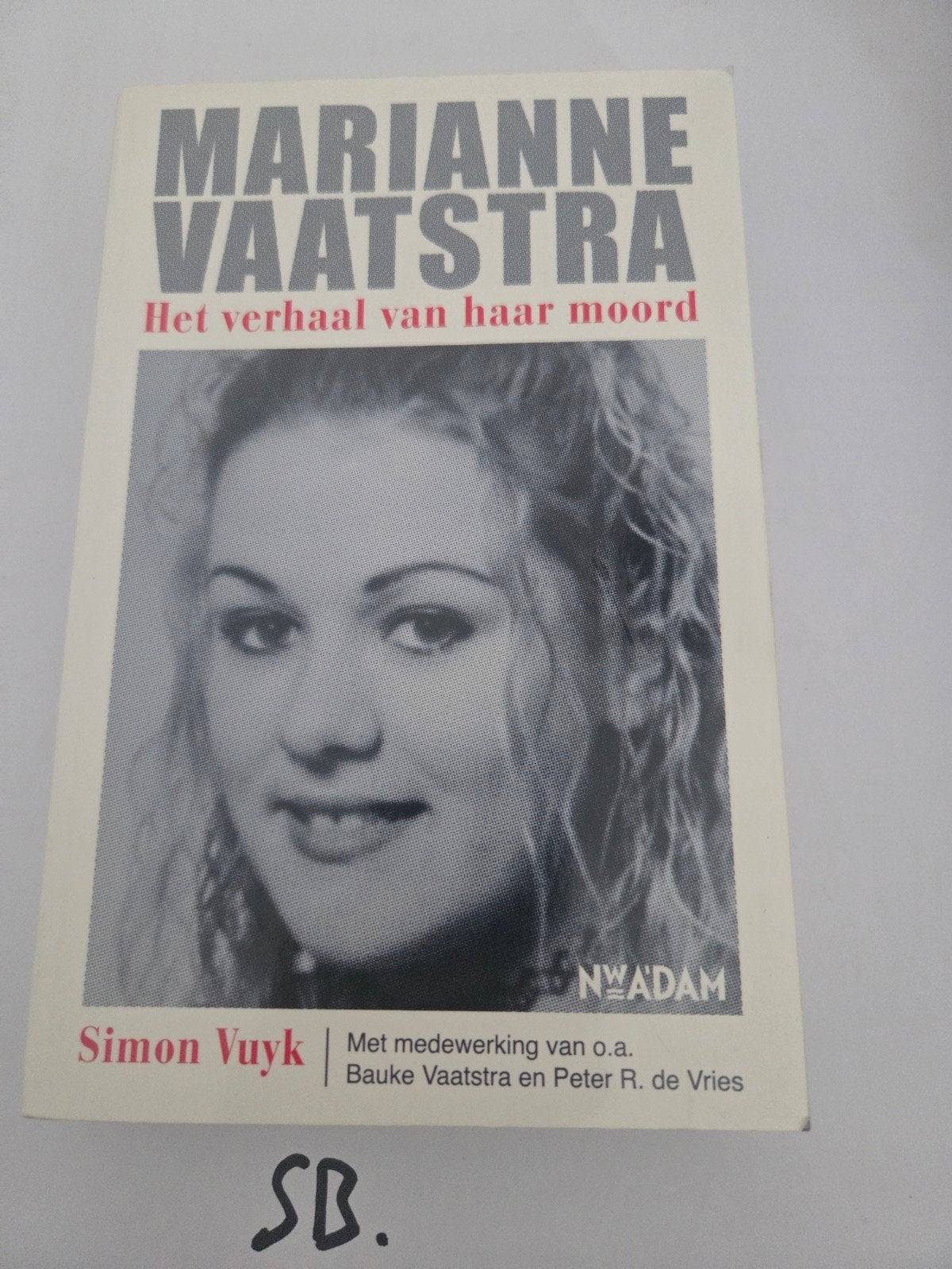 Marianne Vaatstra: Het verhaal van haar moord, Ophalen of Verzenden, Gelezen, Simon Vuyk, Nederland