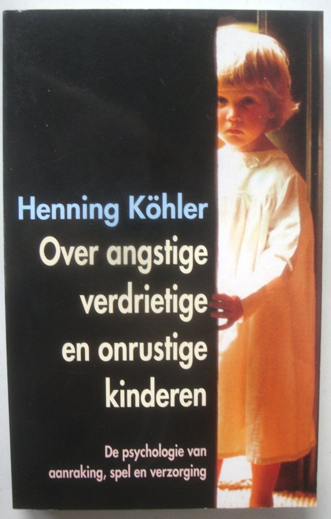 Henning Köhler Over angstige verdrietige en onrustige kinder, Achtergrond en Informatie, Spiritualiteit algemeen, Ophalen of Verzenden