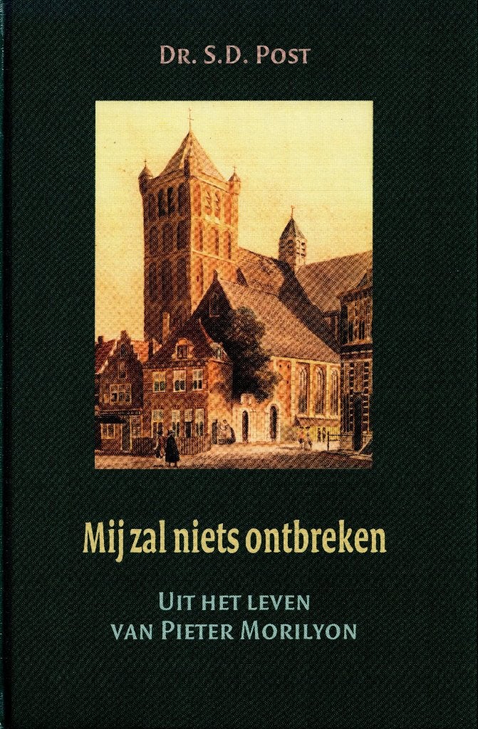 Mij zal niets ontbreken. Uit het leven van Pieter Morilyon, Christendom | Protestants, Ophalen of Verzenden, Zo goed als nieuw