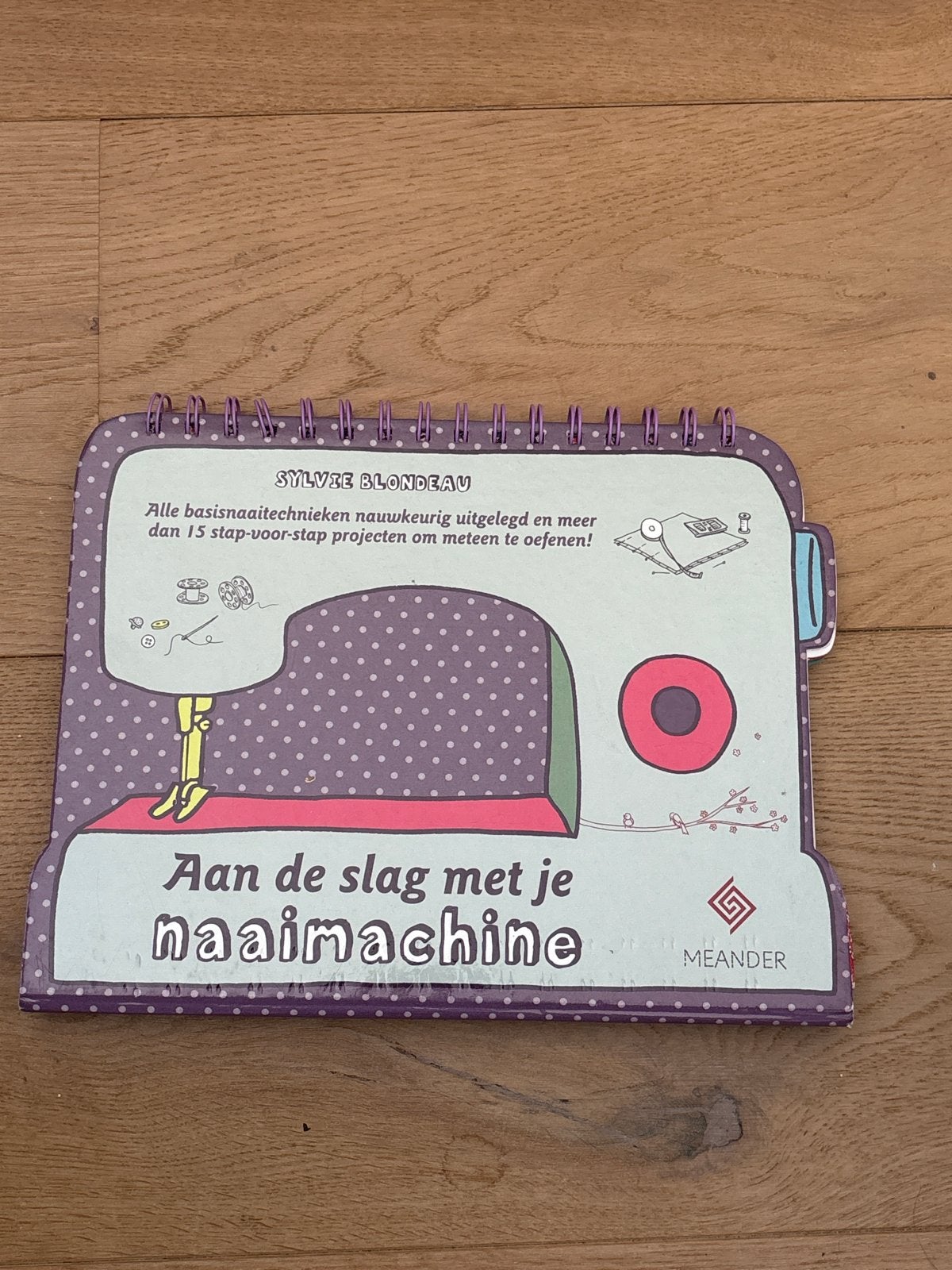 Aan de slag met je naaimachine - Sylvie Blondeau, Ophalen of Verzenden, Zo goed als nieuw, Borduren en Naaien