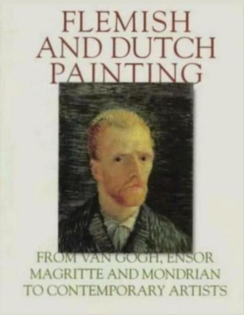 FLEMISH AND DUTCH ART VAN GOGH, ENSOR, MAGRITTE and MONDRIAN, Verzenden, Zo goed als nieuw