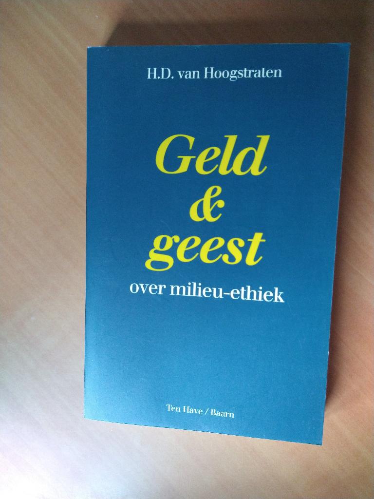 Hoogstraten, H.D. van. Geld en geest. Over milieu-ethiek, Ophalen of Verzenden, Zo goed als nieuw, Management