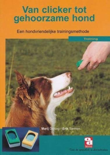 Marij Dejong/Erik Sannen: Van clicker tot gehoorzame hond, Ophalen of Verzenden, Zo goed als nieuw, Honden, Marij Dejong/Erik Sannen