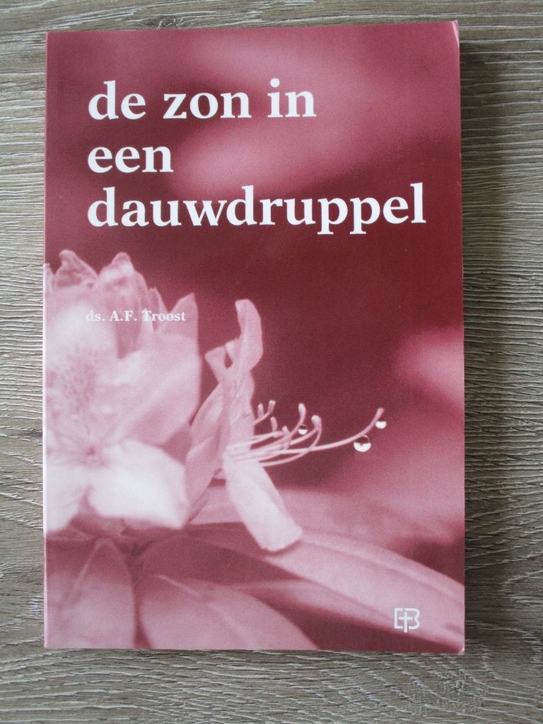 De zon in een dauwdruppel - A.F. Troost, Boeken, Ophalen of Verzenden, Gelezen