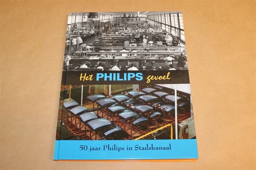 Het Philips Gevoel — 50 Jaar Philips Stadskanaal — Zeldzaam, Ophalen of Verzenden, Zo goed als nieuw