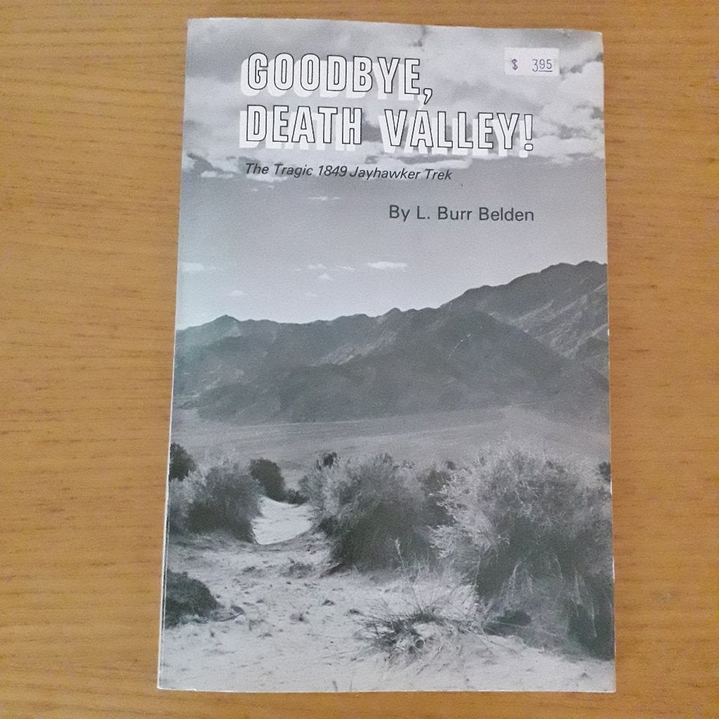 L. Burr Belden, Goodbye, Death Valley! / 1849 Jayhawker Trek, Gelezen, L. Burr Belden, 19e eeuw, Ophalen of Verzenden