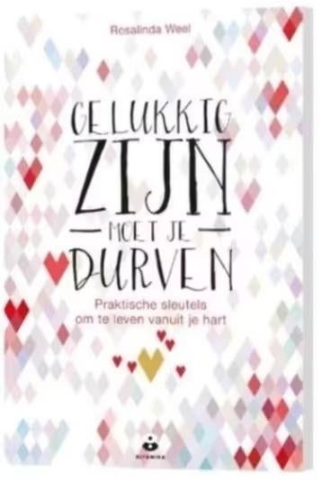 Gelukkig zijn moet je durven - Rosalinda Weel, Verzenden, Zo goed als nieuw, Overige onderwerpen, Achtergrond en Informatie
