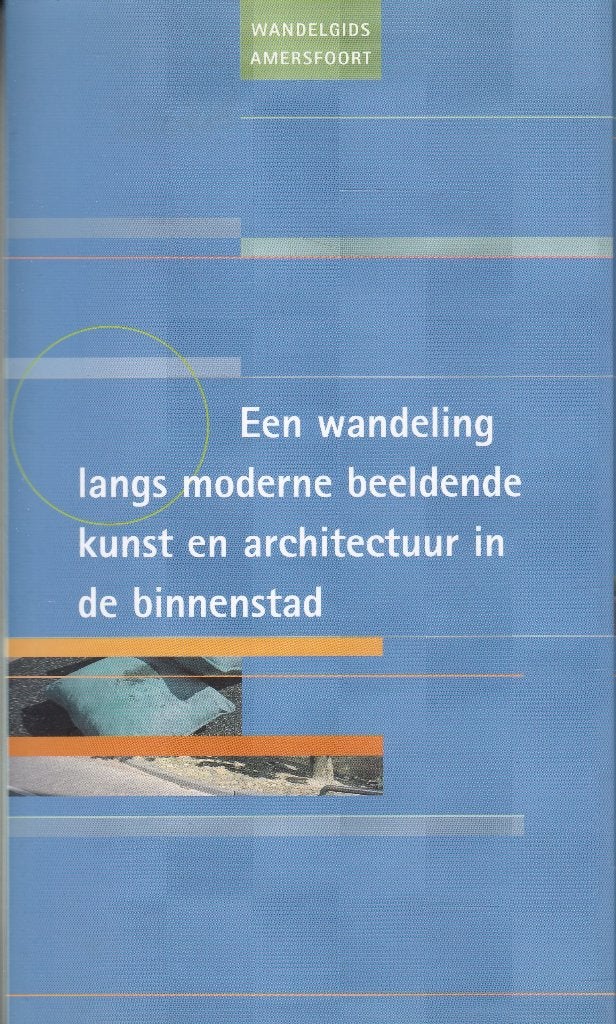 Wandeling langs moderne kunst en architectuur. Amersfoort, Ophalen of Verzenden, Gelezen, Overige onderwerpen