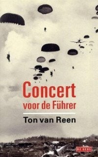 Concert voor de Führer - Ton van Reen, Boeken, Ophalen of Verzenden, Tweede Wereldoorlog, Nieuw, Overige onderwerpen