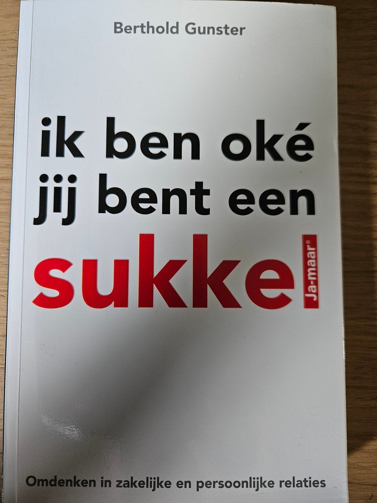 Berthold Gunster - Ik ben oke jij bent een sukkel, Boeken, Ophalen of Verzenden, Berthold Gunster, Ontwikkelingspsychologie, Zo goed als nieuw