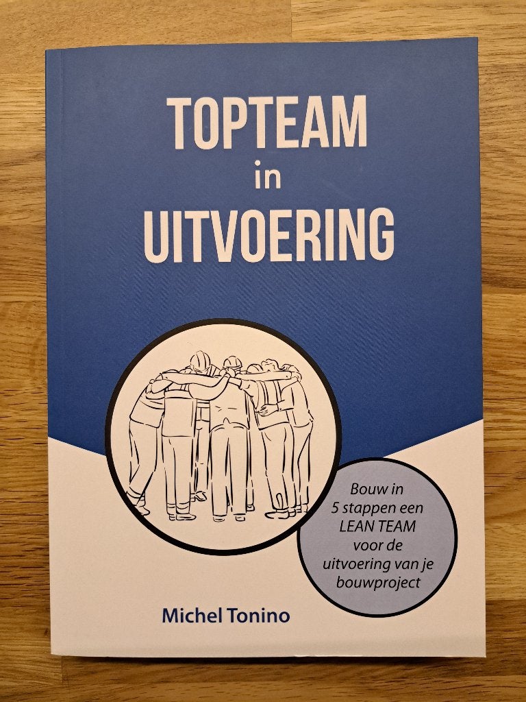 Topteam in uitvoering - Michel Tonino (Lean bouwen), Boeken, Ophalen of Verzenden, Zo goed als nieuw, Management