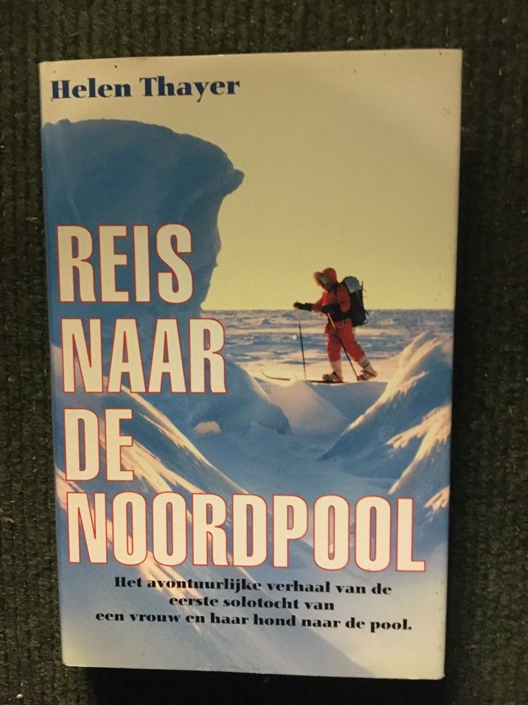 Reis naar de Noordpool; door Helen Thayer #Ijs #Survival, Ophalen of Verzenden, Zo goed als nieuw, Helen Thayer, Noord-Amerika