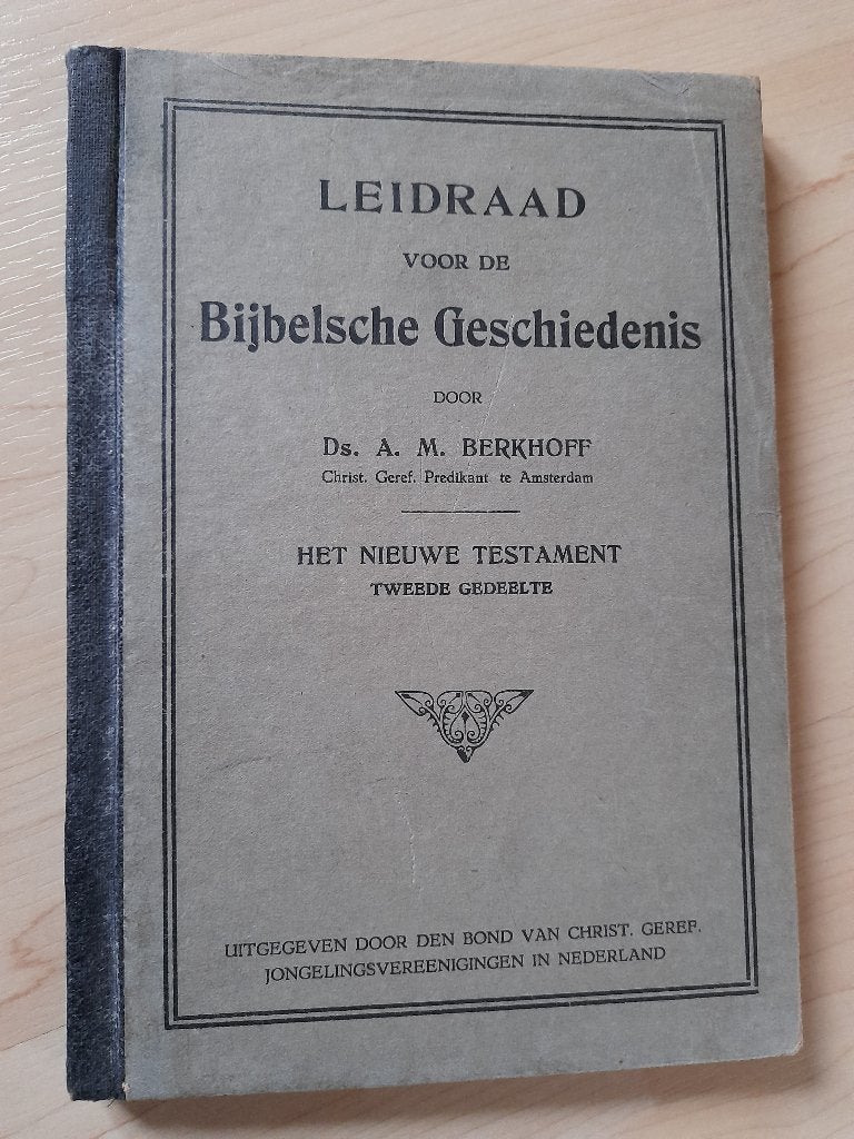 LEIDRAAD VOOR DE BIJBELSCHE GESCHIEDENIS ds AM Berkhoff, Ophalen of Verzenden, Gelezen
