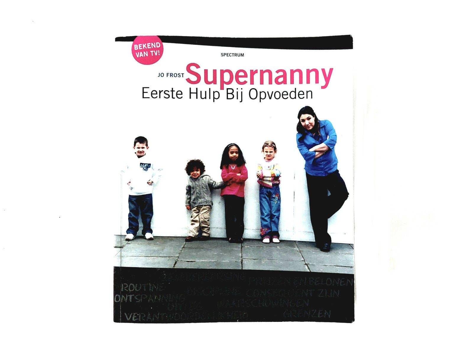 Jo Frost - Supernanny, eerste hulp bij opvoeden, Boeken, Ophalen of Verzenden, Zo goed als nieuw, Jo Frost