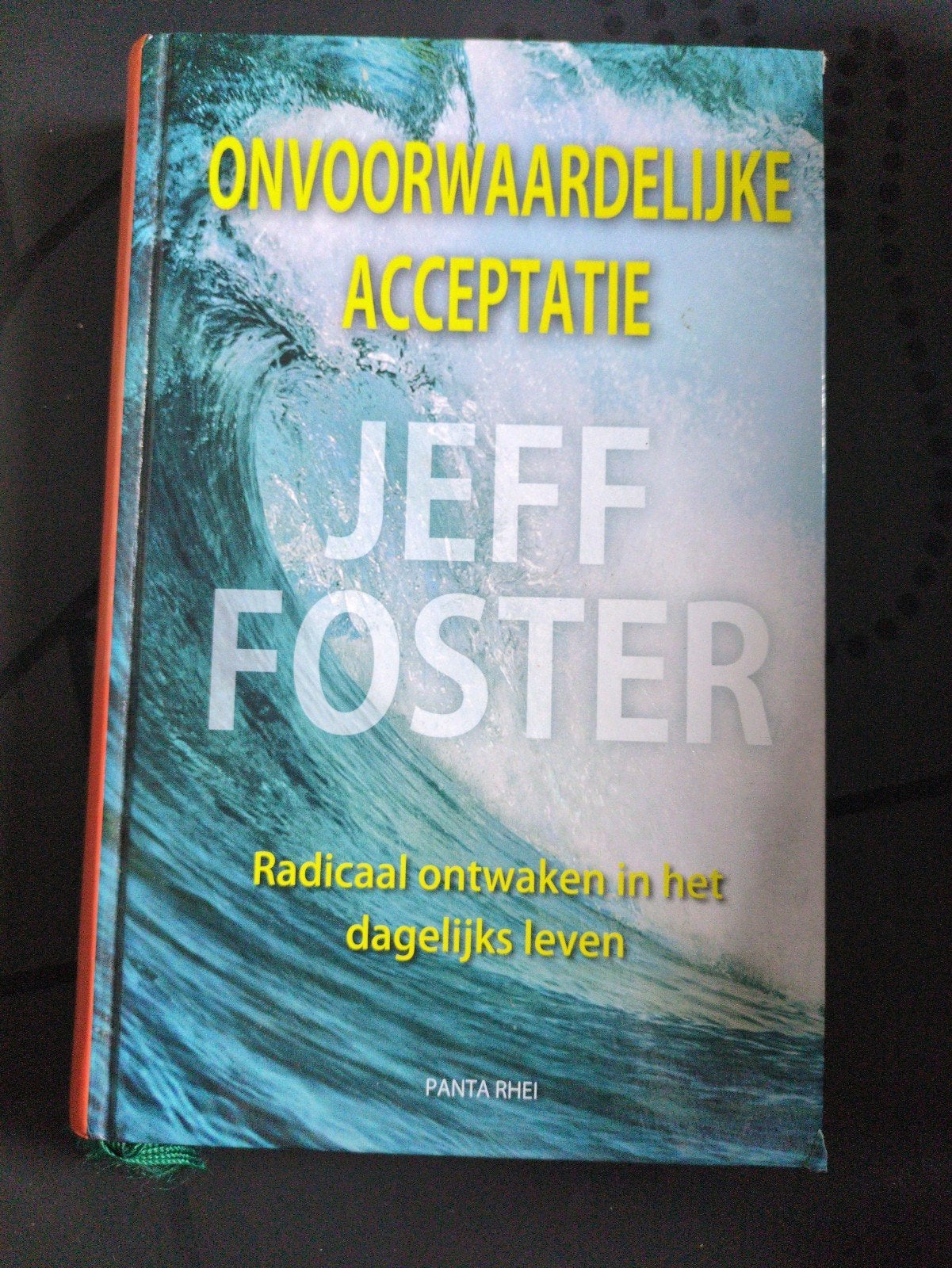 Jeff Foster - Onvoorwaardelijke acceptatie, Boeken, Ophalen of Verzenden, Zo goed als nieuw, Jeff Foster