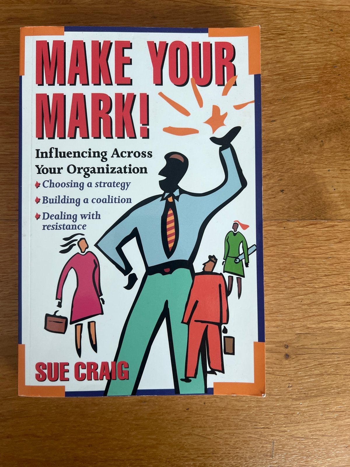 Make Your Mark! Influencing Across Your Organization, Ophalen of Verzenden, Gelezen