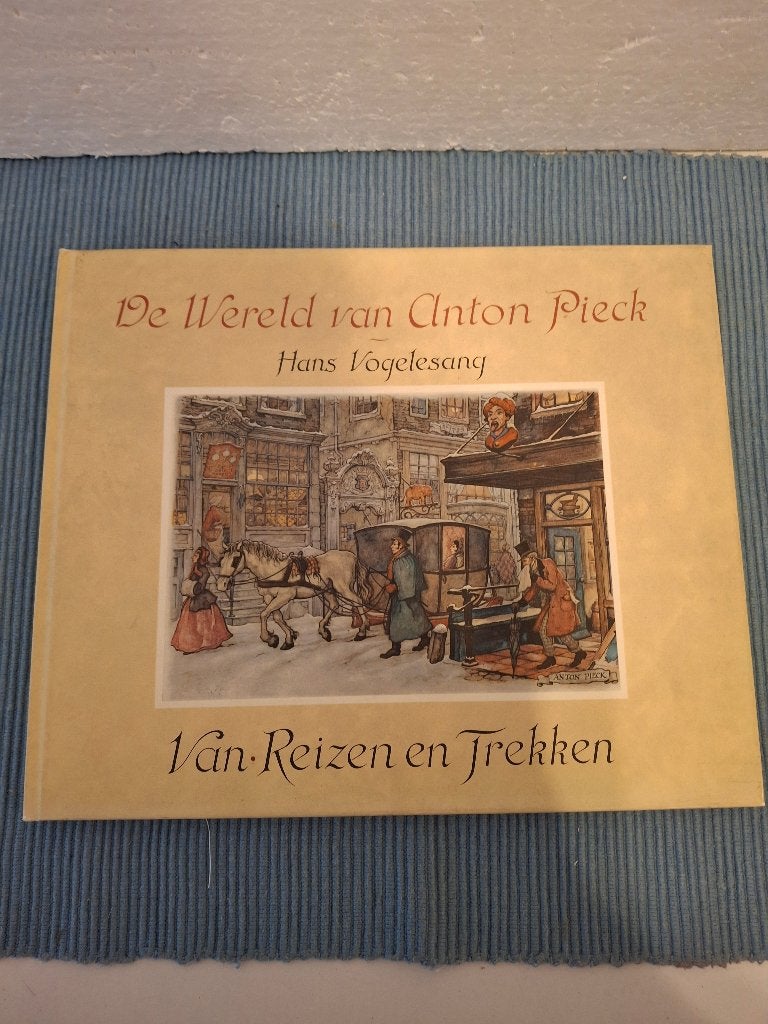 Anton Pieck - Van Reizen en Trekken - Hans Vogelsang, Ophalen of Verzenden, Zo goed als nieuw