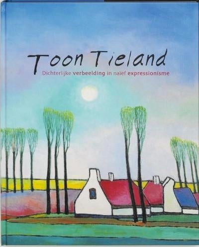 Toon Tieland dichterlijke verbeelding in naïef expressionism, Ophalen of Verzenden, Zo goed als nieuw