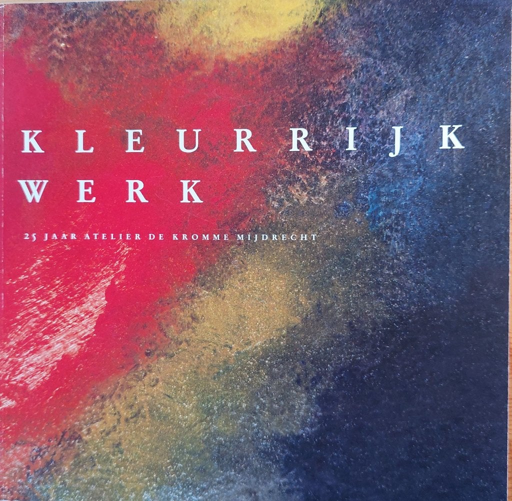 Kleurrijk werk, 25 jaar atelier Kromme Mijdrecht, Ophalen of Verzenden, Zo goed als nieuw, Schilder- en Tekenkunst, A.Gort redactie