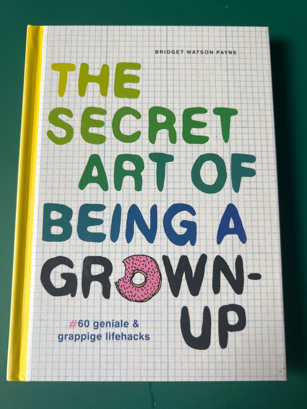 The Secret Art of Being a Grown-Up - Bridget Watson Payne, Ophalen of Verzenden, Zo goed als nieuw, Nederland