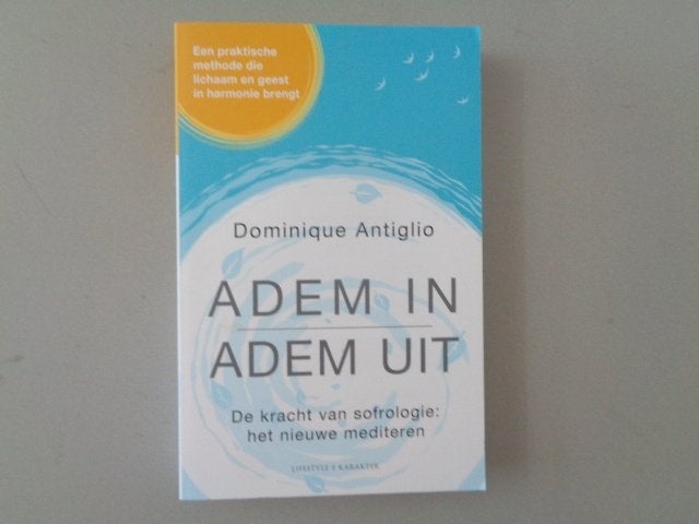 Adem in Adem uit - Dominique Antiglio / Sofrologie, Boeken, Esoterie en Spiritualiteit, Zo goed als nieuw, Achtergrond en Informatie